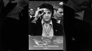 Elvis Presley - It's Different Now ( Edit )
