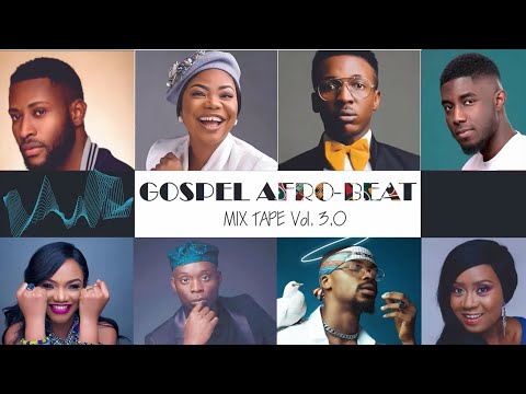 Top Gospel Afrobeat  Mixtape Vol 3 2022