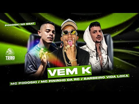 VEM K - MC PODOSKI, MC FININHO DA RC, BARBEIRO VIDA LOKA - MUSICA NOVA
