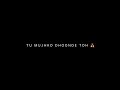 Tum Todo Na Dil Mera Female Version Black Screen Status WhatsApp Status