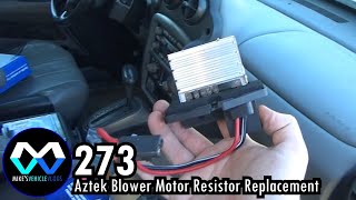 MV 273 - "Aztek Blower Motor Resistor Replacement"
