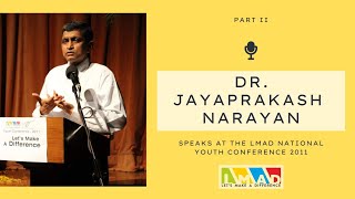 preview picture of video 'Dr. Jayaprakash Narayan at IofC LMAD Youth Conference 2011-Part 2'