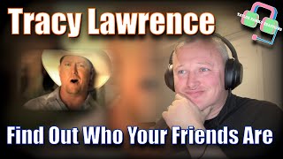 TRACY LAWRENCE - Find Out Who Your Friends Are (COUNTRY MUSIC REACTION)