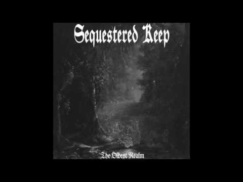 Sequestered Keep - The Oldest Realm (2016) (Dungeon Synth)