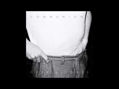 Communions - Cobblestones (Full EP)