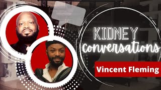 Kidney Conversations with Vincent Fleming