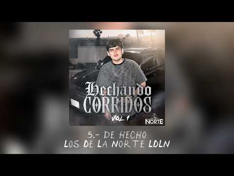 De Hecho - Los De La Norte LDLN | Hechando Corridos Vol.1