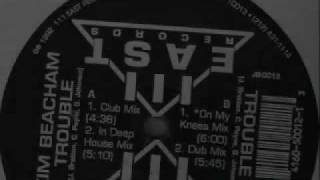 Kim Beacham - Trouble (On My Knees Mix)