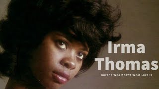 Anyone Who Knows What Love Is (Will Understand) -- Irma Thomas • Lyrical Video