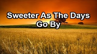 Sweeter As The Days Go By (Lyrics)