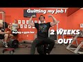 Quitting my job, buying a gym bar, going out and much more... 2 Weeks Out