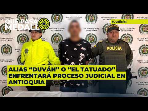 Alias “Duván” o “El Tatuado” enfrentará proceso judicial en Antioquia