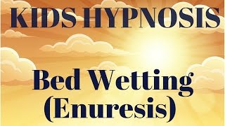 Hypnosis for Kids Bed Wetting (Enuresis)