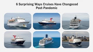 6 Surprising Ways Cruising Is Different Since the Pandemic
