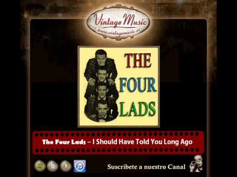 The Four Lads – I Should Have Told You Long Ago