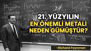 Gümüş Neden 21. Yüzyılın En Önemli METALİ? - Richard Feynman