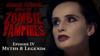Gabriel Cushing Vs The Zombie Vampires: Episode 4/8: Myths & Legends