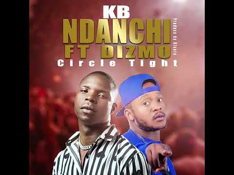 KB ndachi ft Dizmo -circle tight( prod by ricore)