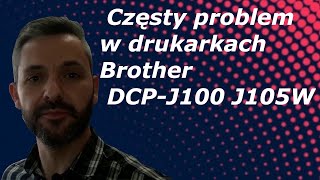 Częsty problem w drukarkach brother DCP-J100 J105W