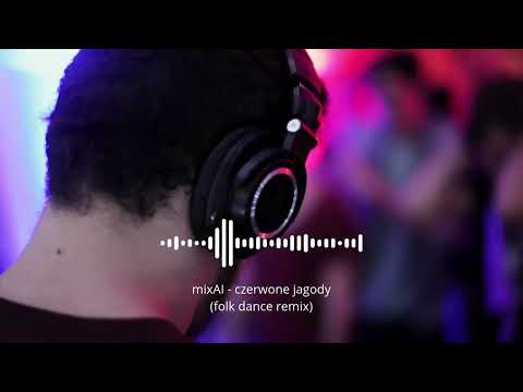 mixAI - czerwone jagody (folk dance remix)