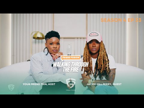 Friend Fusion Season 4 Episode 33 with Jackie Hill Perry