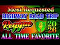RELAXING REGGAE MUSIC MIX 2026 NEW REGGAE LOVE SONGS 2026 ALL TIME FAVORITE REGGAE SONGS 2026