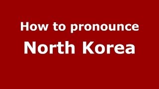 How to pronounce North Korea