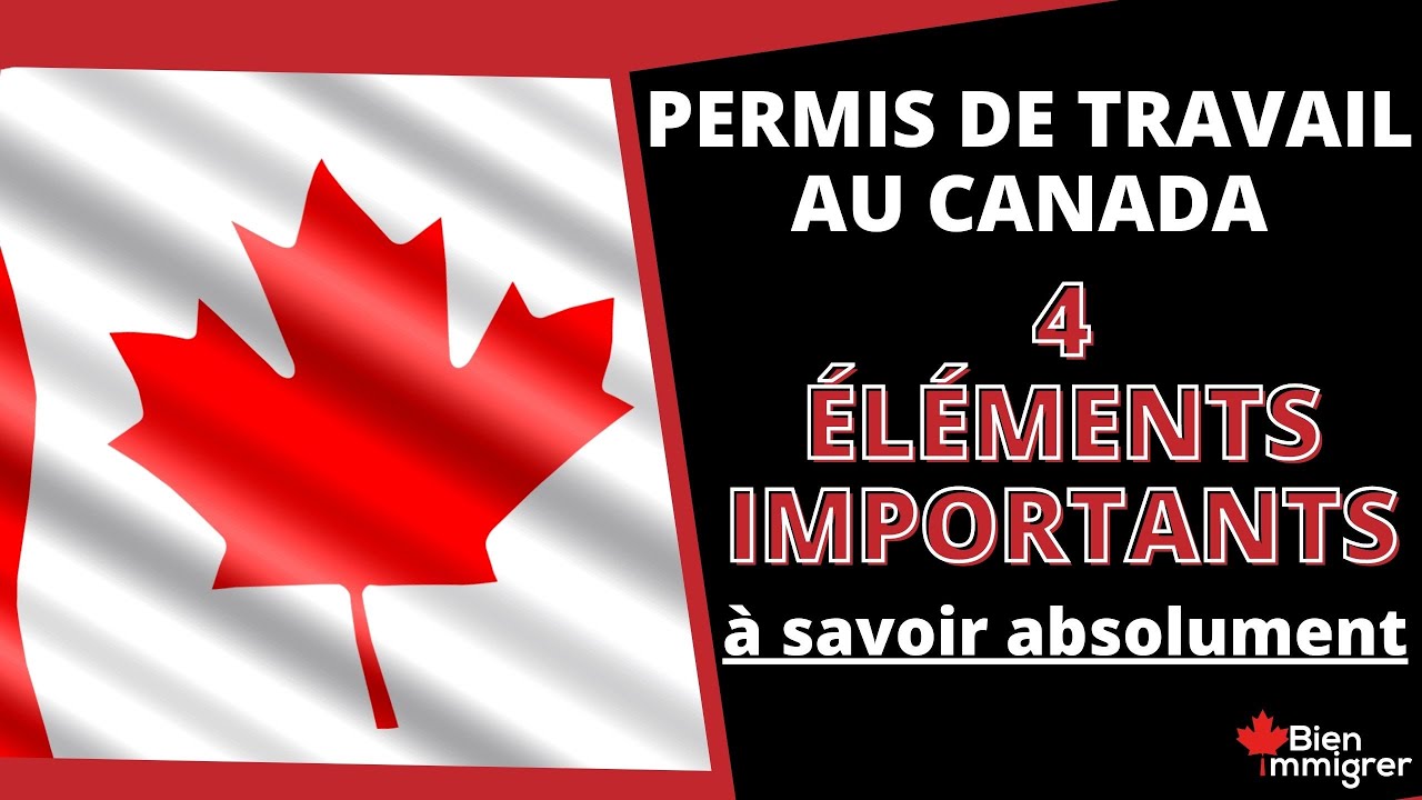 Immigrer au Canada avec un PERMIS DE TRAVAIL ? 4 ÉLÉMENTS IMPORTANTS À SAVOIR ABSOLUMENT