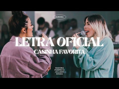 Casinha Favorita  | LETRA OFICIAL | Isadora Pompeo e Julliany Souza (AURORA)
