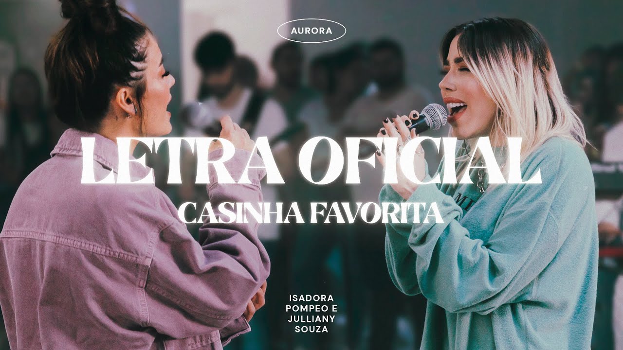 Casinha Favorita | LETRA OFICIAL | Isadora Pompeo e Julliany Souza (AURORA)