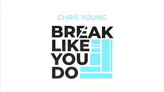 Chris Young Break Like You Do