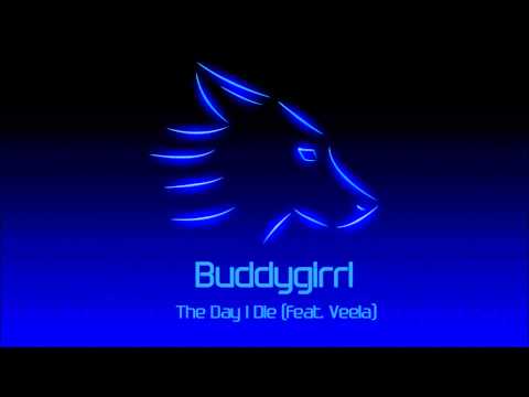 Buddygirrl - The Day I Die (Feat. Veela) [DOWNLOAD]