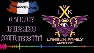 Download lagu DJ YONUHA - 16 DES 2K19 SCLUB masakini mp3 Download lagu DJ YONUHA - 16 DES 2K19 SCLUB masakini mp3
