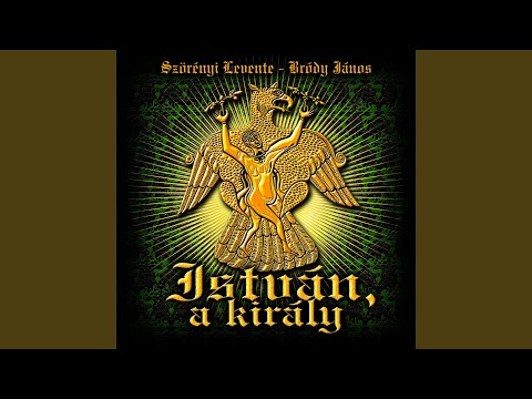 IstvÃ¡n, a kirÃ¡ly / Felkelt a napunk - YouTube