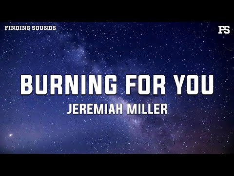 Jeremiah Miller - Burning For You (Lyrics)