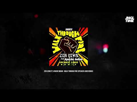 Zen Lewis ft. Apache Indian - Walk Through Fire (Speaker Louis Remix)