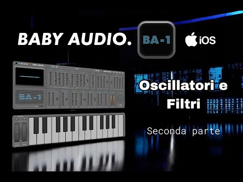 Episodio 2 - Babyaudio BA-1 – Utilizziamo i 2 oscillatori e applichiamo i filtri
