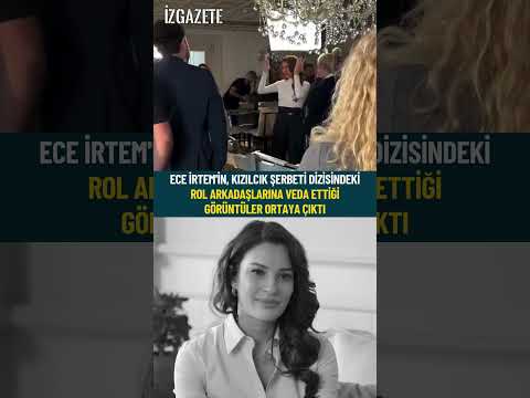 Ece İrtem'in, Kızılcık Şerbeti dizisindeki rol arkadaşlarına veda ettiği görüntüler ortaya çıktı