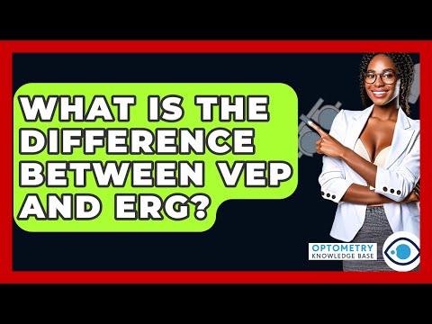 What Is The Difference Between VEP And ERG? - Optometry Knowledge Base