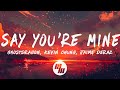 GhostDragon Say You Re Mine Lyrics Ft Jaime Deraz Kevin Chung