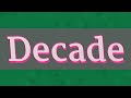 DECADE pronunciation • How to pronounce DECADE
