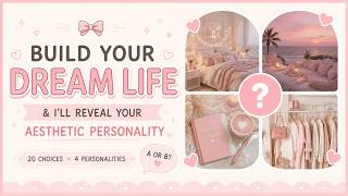 Build Your Dream Life 🎀✨ & I’ll Reveal Your Aesthetic Personality