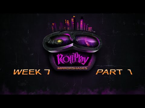 RollPlay: Mirrorshades - Week 7, Part 1