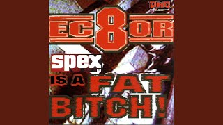 Spex Is a Fat Bitch