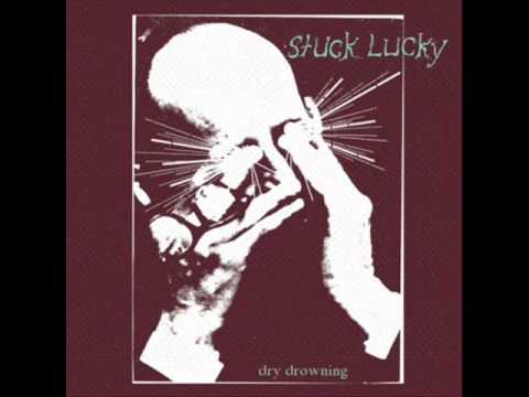 Stuck Lucky - Dry Drowning