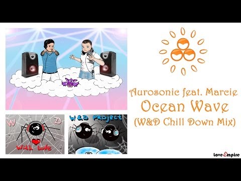 Aurosonic feat. Marcie - Ocean Wave (W&D Chill Down Mix)