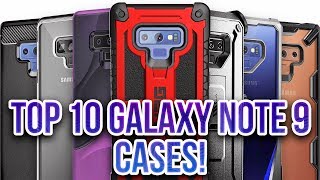 Top 10 Galaxy Note 9 Cases!