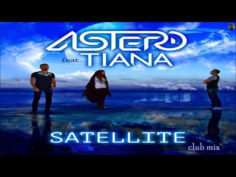 Astero feat Tiana - satellite (club mix)