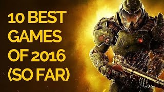10 Best Games of 2016 (So Far)