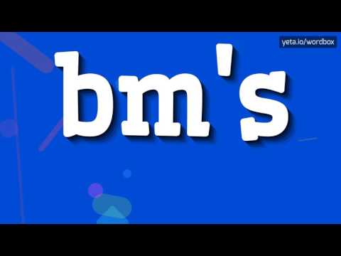 BM'S - HOW TO PRONOUNCE IT!?